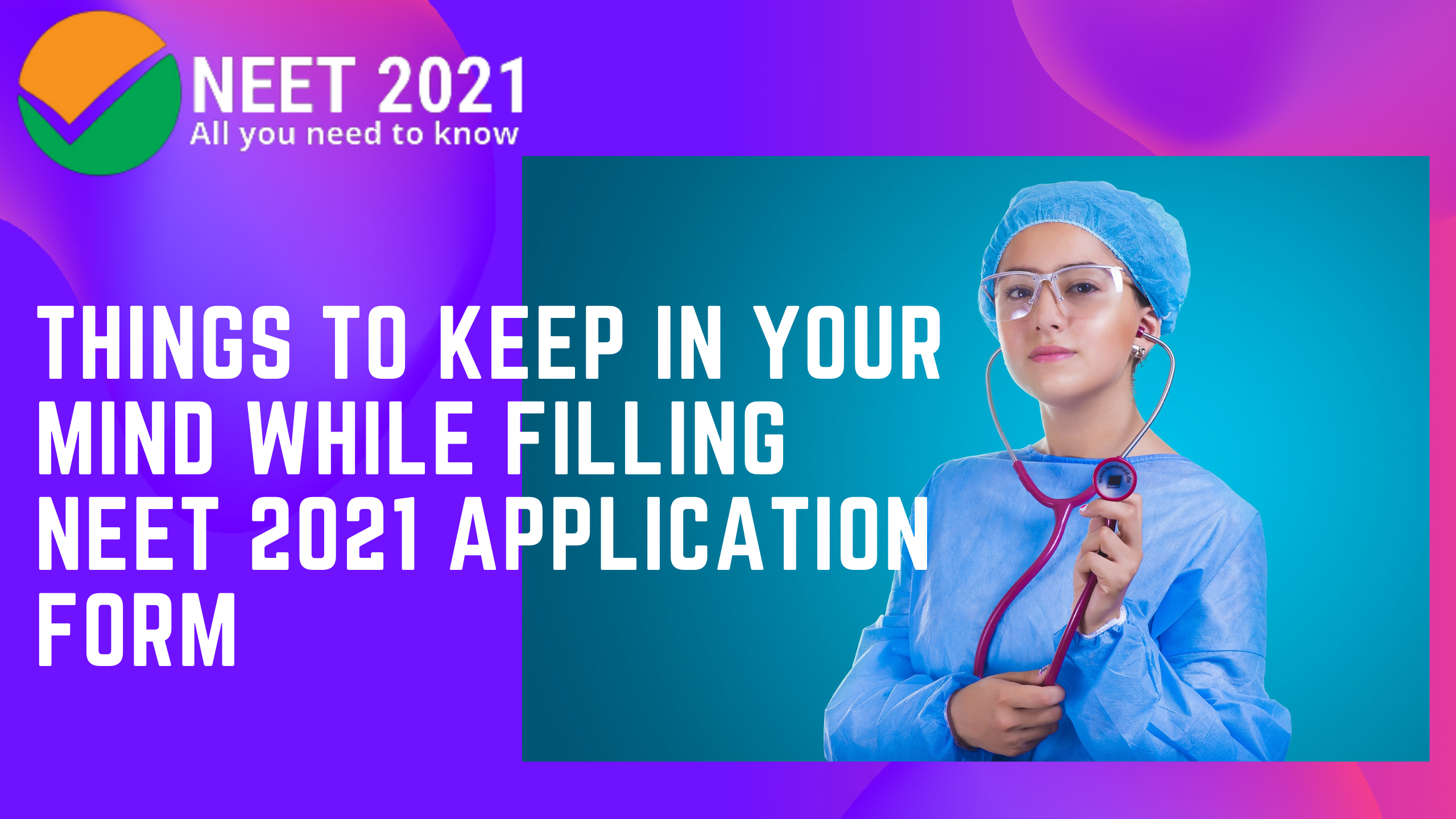 Things to Keep in Your Mind While Filling NEET 2021 Application Form