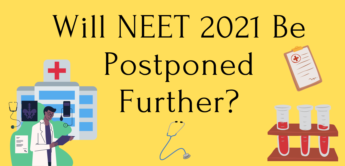 Will NEET 2021 Be Postponed Further?